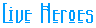 Live Heroes